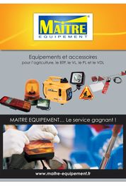 Catalogue Catalogue général MAITRE EQUIPEMENT : Equipements et accessoires pour l’agriculture, le BTP, le VL, le PL et le VDL